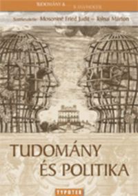 Mosoniné Fried Judit; Tolnai Márton (szerk.) - Tudomány és politika