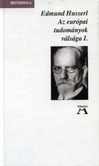 Edmund Husserl - Az európai tudományok válsága I.-II.