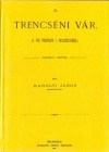 A trencséni vár. A vár története s nevezetességei. Tizenegy képpel