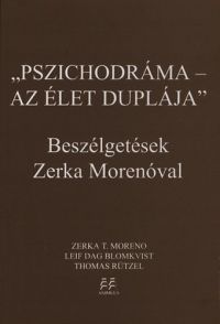 Zerka T. Moreno; Leif Dag Blomkvist; Thomas Rützel - Pszichodráma - az élet duplája