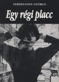 Ferdinándy György - Egy régi placc