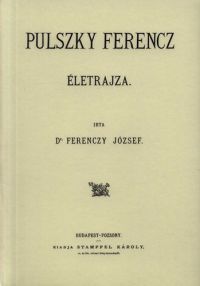 Ferenczy József - Pulszky Ferencz életrajza