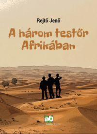 Rejtő Jenő - A három testőr Afrikában