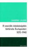 A szociális kislakásépítés története Budapesten 1870-1948