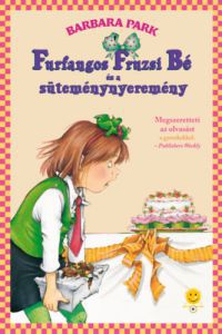 Barbara Park - Furfangos Fruzsi Bé és a süteménynyeremény - kemény kötés