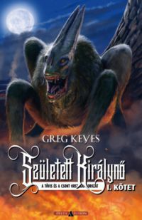 Greg Keyes - Született Királynő - I. kötet