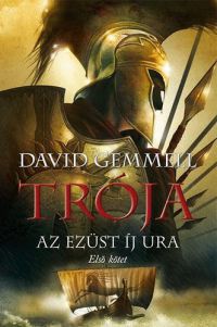 David Gemmell - Trója - Az Ezüst Íj Ura - Első kötet