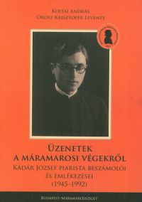 Kádár József - Üzenetek a máramarosi végekről