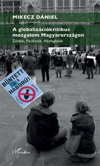 Mikecz Dániel - A globalizációkritikus mozgalom Magyarországon
