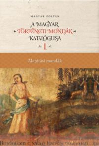 Magyar Zoltán - Magyar történeti mondák katalógusa I-XII. kötet