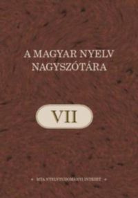  - A magyar nyelv nagyszótára VII.