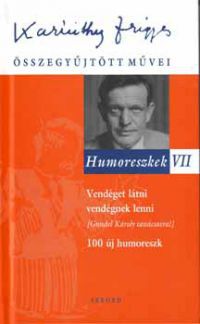 Karinthy Frigyes - Humoreszkek VII. - Vendéget látni, vendégnek lenni