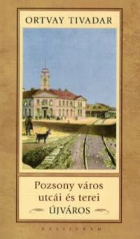Ortvay Tivadar - Pozsony város utcái és terei