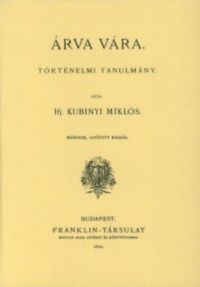 Kubinyi Miklós - Árva vára - Történelmi tanulmány