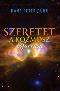 Hans-Peter Dürr - Szeretet - a kozmosz ősforrása