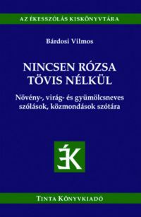  - Nincsen rózsa tövis nélkül