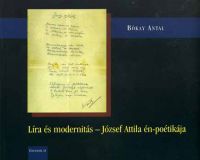 Bókay Antal - Líra és modernitás - József Attila én-poetikája