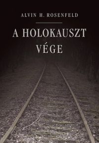 Alvin H. Rosenfeld - A holokauszt vége