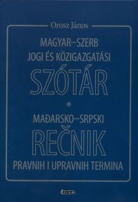 Orosz János - Magyar-szerb jogi és közigazgatási szótár