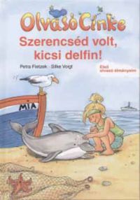 Petra Fietzek - Olvasó Cinke - Szerencséd volt, kicsi delfin!