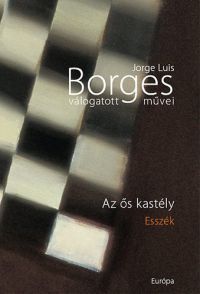 Jorge Luis Borges - Az ős kastély - Esszék
