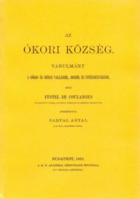 Fustel De Coulanges - Az ókori község tanulmány a görög és római vallásról, jogról intézményekről