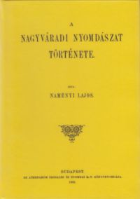 Naményi Lajos - A nagyváradi nyomdászat története