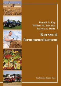 Ronald D. Kay; William M. Edwards; Patricia A. Duffy - Korszerű farmmenedzsment