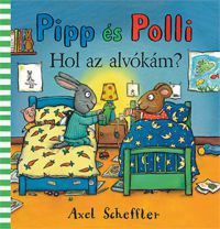 Axel Scheffler - Pipp és Polli