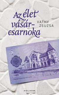 Vathy Zsuzsa - Az élet vásárcsarnoka