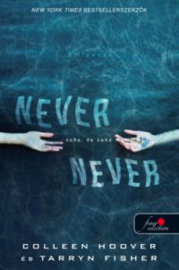 Colleen Hoover; Tarryn Fisher - Never never - Soha, de soha (Never never 1.)
