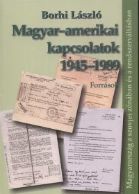 Borhi László - Magyar-amerikai kapcsolatok 1945-1989
