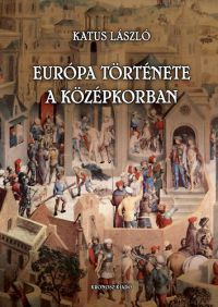 Katus László - Európa története a középkorban