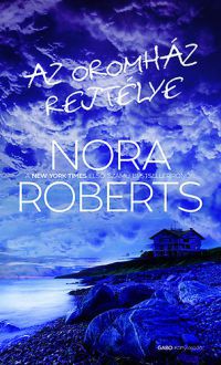 Nora Roberts - Az Oromház rejtélye