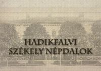 Dr. Várnai Ferenc - Hadikfalvi Székely népdalok - Hetven Bukovinai Székely népdal Hadikfalváról