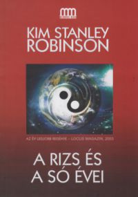 Kim Stanley Robinson - A rizs és a só évei