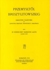 Szádeczky Kardoss Lajos - Przemysltől Breszt-Litowszkig