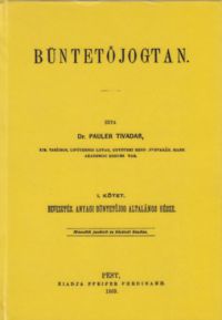 Dr. Pauler Tivadar - Büntetőjogtan I. Anyagi büntetőjog általános része