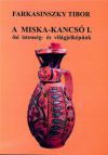 A Miska-kancsó I. - Ősi istenség- és világjelképünk