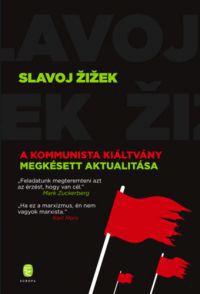 Slavoj Žižek - A Kommunista Kiáltvány megkésett aktualitása