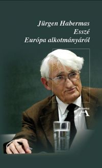 Jürgen Habermas - Esszé Európa alkotmányáról