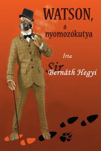 Sir Bernáth Hegyi - Watson, a nyomozókutya