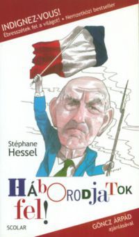 Stéphane Hessel - Háborodjatok fel!