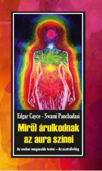 Edgar Cayce; Swami Panchadasi - Miről árulkodnak az aura színei
