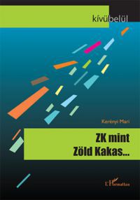 Kerényi Mari - ZK, mint Zöld Kakas