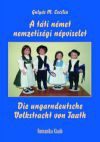 A táti német nemzetiségi népviselet / Die ungarndeutsche Volkstracht von Taath