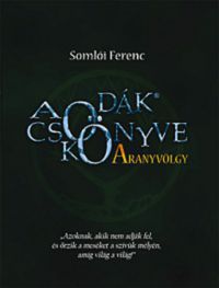 Somlói Ferenc - A Csodák Könyve - Aranyvölgy
