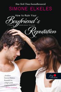 Simone Elkeles - How to Ruin Your Boyfriend's Reputation - A pasim tönkretett hírneve