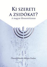  - Ki szereti a zsidókat? - A magyar filoszemitizmus