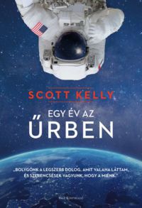 Scott Kelly - Egy év az űrben